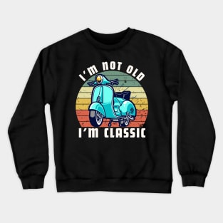 im-not-old-im-classic Crewneck Sweatshirt